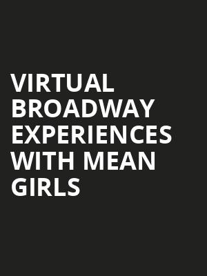 Virtual Broadway Experiences with MEAN GIRLS, Virtual Experiences for Gainesville, Gainesville
