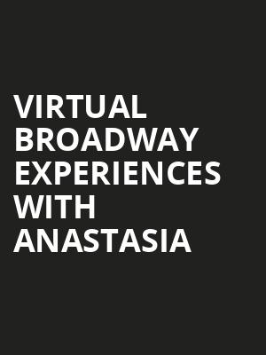 Virtual Broadway Experiences with ANASTASIA, Virtual Experiences for Gainesville, Gainesville