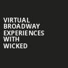 Virtual Broadway Experiences with WICKED, Virtual Experiences for Gainesville, Gainesville