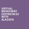 Virtual Broadway Experiences with ALADDIN, Virtual Experiences for Gainesville, Gainesville