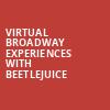 Virtual Broadway Experiences with BEETLEJUICE, Virtual Experiences for Gainesville, Gainesville